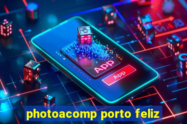 photoacomp porto feliz